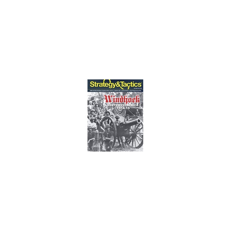 STRATEGY & TACTICS ISSUE 313: WINDHOEK – CAMPAIGNS IN SOUTHWEST AFRICA 1914–15