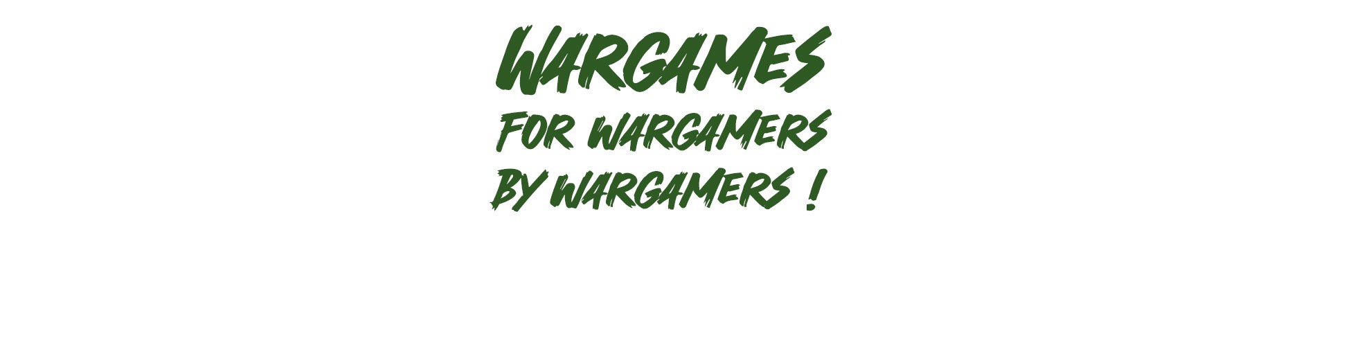 Wargames for wargamers by wargamers