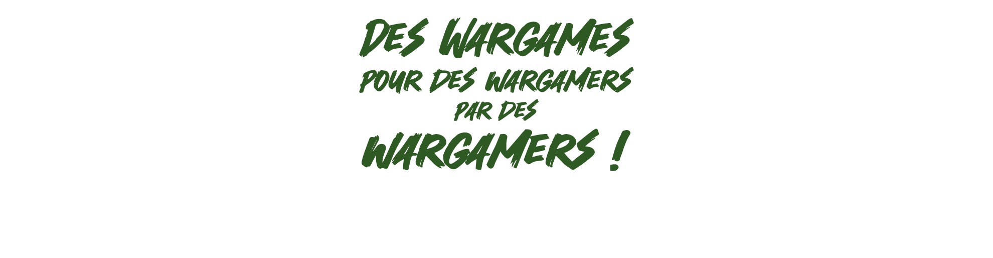Des wargames pour les wargamers par des wargamers